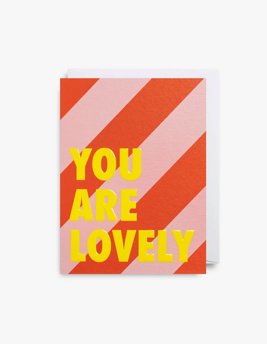 You Are Lovely Card